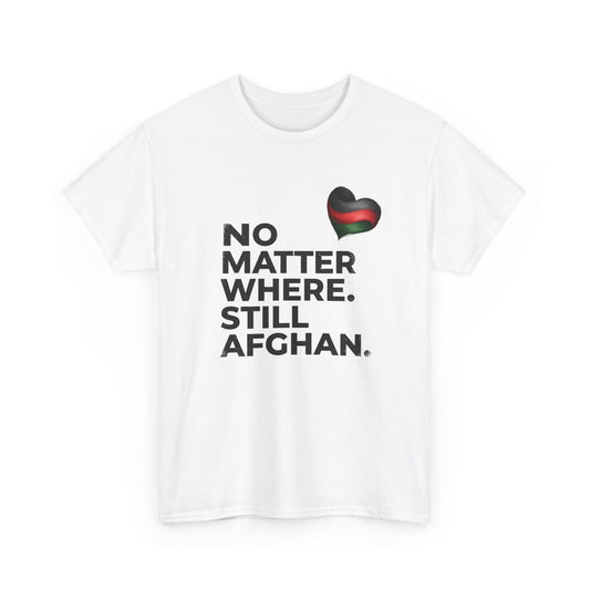 Afghan Pride T-Shirt - No Matter Where. Still Afghan