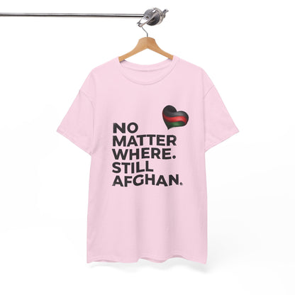 Afghan Pride T-Shirt - No Matter Where. Still Afghan