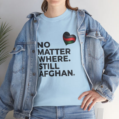 Afghan Pride T-Shirt - No Matter Where. Still Afghan