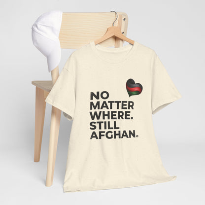 Afghan Pride T-Shirt - No Matter Where. Still Afghan