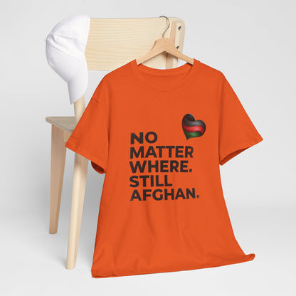 Afghan Pride T-Shirt - No Matter Where. Still Afghan