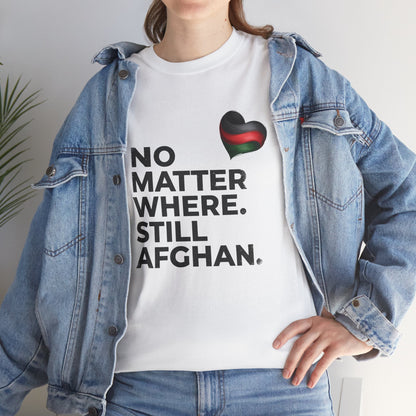 Afghan Pride T-Shirt - No Matter Where. Still Afghan