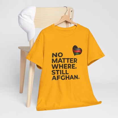 Afghan Pride T-Shirt - No Matter Where. Still Afghan