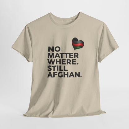 Afghan Pride T-Shirt - No Matter Where. Still Afghan