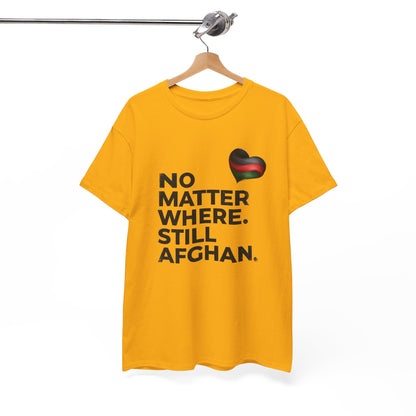 Afghan Pride T-Shirt - No Matter Where. Still Afghan