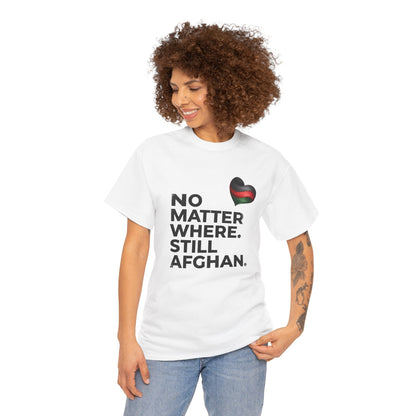 Afghan Pride T-Shirt - No Matter Where. Still Afghan