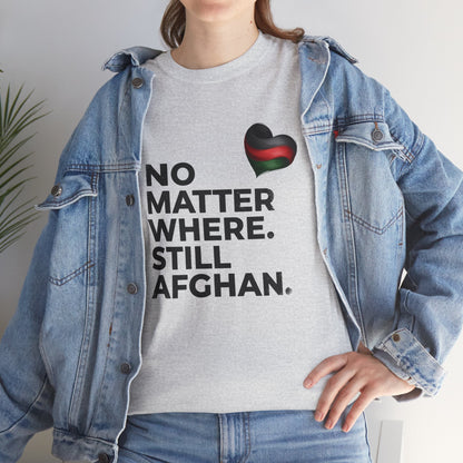 Afghan Pride T-Shirt - No Matter Where. Still Afghan