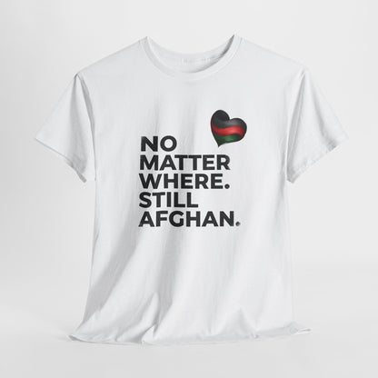 Afghan Pride T-Shirt - No Matter Where. Still Afghan