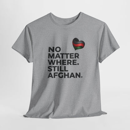 Afghan Pride T-Shirt - No Matter Where. Still Afghan