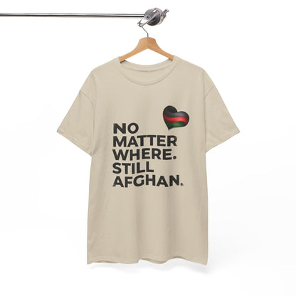 Afghan Pride T-Shirt - No Matter Where. Still Afghan