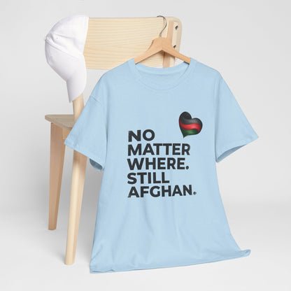 Afghan Pride T-Shirt - No Matter Where. Still Afghan