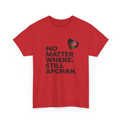 Afghan Pride T-Shirt - No Matter Where. Still Afghan