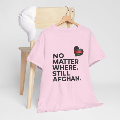 Afghan Pride T-Shirt - No Matter Where. Still Afghan