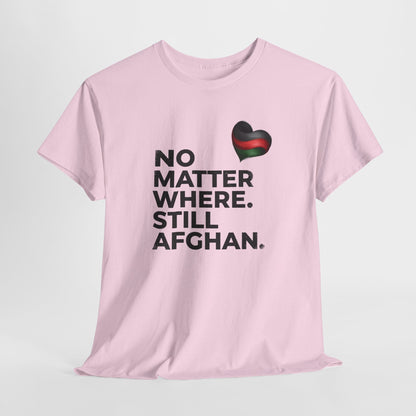 Afghan Pride T-Shirt - No Matter Where. Still Afghan